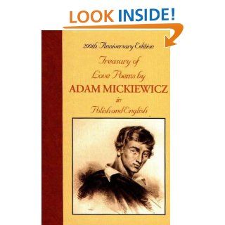 Treasury of Love Poems by Adam Mickiewicz In Polish and English Adam Mickiewicz, Krystyna M. Olszer 9780781806527 Books