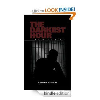 The Darkest Hour Stories and Interviews from Death Row (The Darkest Hour Interviews and Stories from Death Row) eBook Nanon Williams Kindle Store