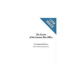 Secrets of the German War Office, The Dr. Armgaard Karl Graves 9781414238531 Books