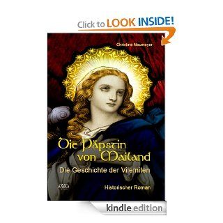 Die Ppstin von Mailand Die Geschichte der Vilemiten (German Edition) eBook Christine Neumeyer Kindle Store