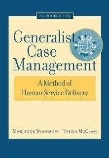 Generalist Case Management A Method of Human Service Delivery (9780495004882) Marianne R. Woodside, Tricia McClam Books