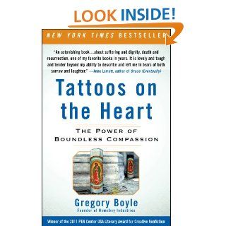 Tattoos on the Heart The Power of Boundless Compassion eBook Gregory Boyle Kindle Store