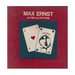 Max Ernst Oltre La Pittura Max Ernst Books
