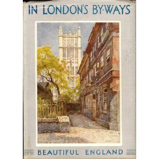 In London's By Ways (Beautiful England Series) Walter Jerrold Books