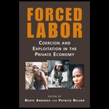 Forced Labor Coercion and Exploitation in the Private Economy