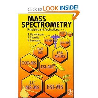 Mass Spectrometry Principles and Applications Edmond de Hoffmann, Jean Charette, Vincent Stroobant 9780471966975 Books