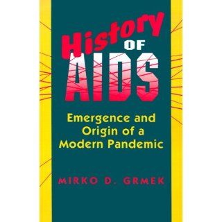 History of AIDS Mirko D. Grmek 9780691024776 Books
