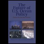 Future of U.S. Ocean Policy  Choices for the New Century