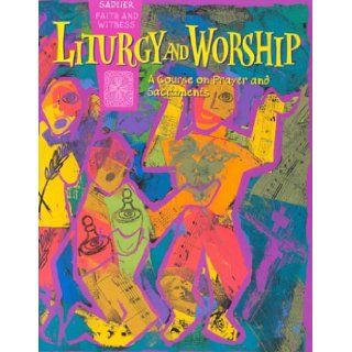 Liturgy and Worship A Course on Prayer and Sacraments T. Richstatter 9780821556047 Books