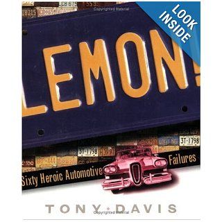 Lemon Sixty Heroic Automotive Failures Tony Davis 9781560257578 Books