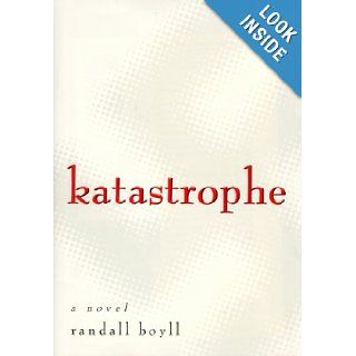 Katastrophe A Novel Randall Boyll 9780060192365 Books