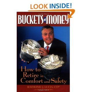 Buckets of Money How to Retire in Comfort and Safety Raymond J. Lucia 9780471478669 Books