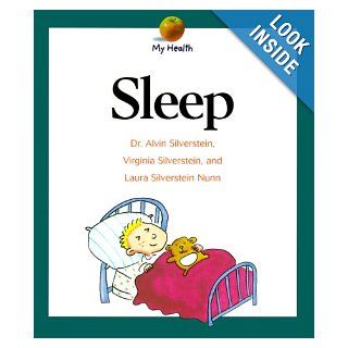 Sleep (My Health) Alvin Silverstein, Virginia B. Silverstein, Laura Silverstein Nunn 9780531116364 Books