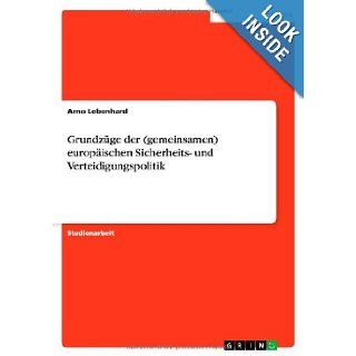 Grundzge der (gemeinsamen) europischen Sicherheits  und Verteidigungspolitik (German Edition) Arno Lebenhard 9783638923750 Books