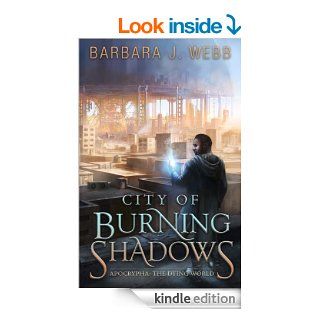 City of Burning Shadows (Apocrypha The Dying World) eBook Barbara J. Webb Kindle Store