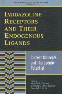 Imidazoline Receptors and Their Endogenous Ligands Current Concepts and Therapeutic Potential (Annals of the New York Academy of Sciences, V. 881) (9781573311618) M. Gothert, Gerhard J. Molderings, Donald J. Reis Books