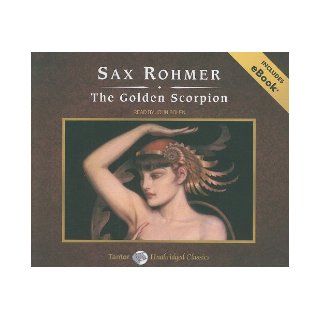 The Golden Scorpion, with eBook (Tantor Unabridged Classics) Sax Rohmer, John Bolen 9781400110957 Books