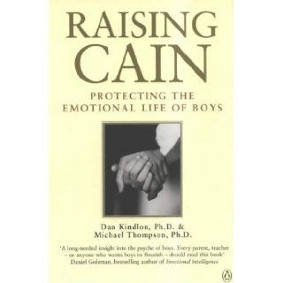 Raising Cain Protecting the Emotional Life of Boys Dan Kindlon, Michael Thompson, Teresa Barker 9780140279702 Books