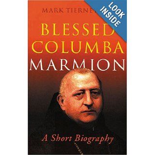 Blessed Columba Marmion  A Short Biography Mark Tierney 9780814627563 Books