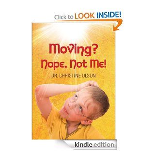 Moving? Nope, Not Me   Kindle edition by Dr. Christine Olson. Children Kindle eBooks @ .