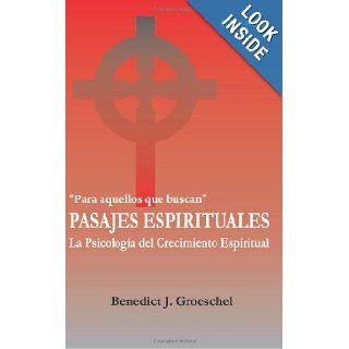 Pasajes Espirituales (Spanish Edition) Benedict J. Groeschel 9781933871080 Books