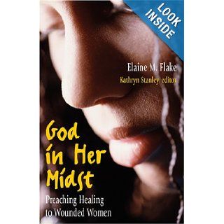 God in Her Midst Preaching Healing to Wounded Women M. Elaine McCollins Flake, Kathryn V. Stanley 9780817015060 Books