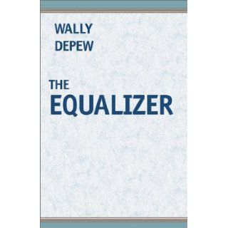 The Equalizer Wally Depew 9780738801728 Books