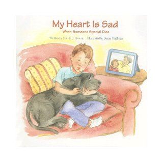 My Heart Is Sad When Someone Special Dies (Tender Topics) Connie Owens, Susan Spellman 9781593170882 Books