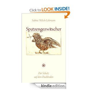 Spatzengezwitscher Der Schatz auf dem Dachboden (German Edition) eBook Sabine Welsch Lehmann Kindle Store