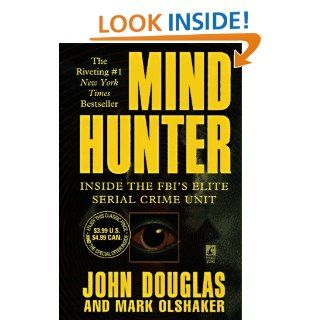 Mind Hunter  Inside the FBI's Elite Serial Crime Unit John Douglas, Mark Olshaker 9780671013752 Books