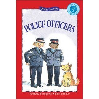 Police Officers (Kids Can Read) (9781553377436) Paulette Bourgeois, Kim LaFave Books
