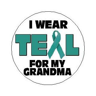 I Wear Teal For My Grandma 1.25" Pinback Button Badge / Pin   Cervical Cancer Awareness Ribbon 