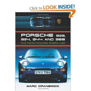 Porsche 928, 924, 944, and 968 The Front engined Sports Car Marc Cranswick 9780786430406 Books