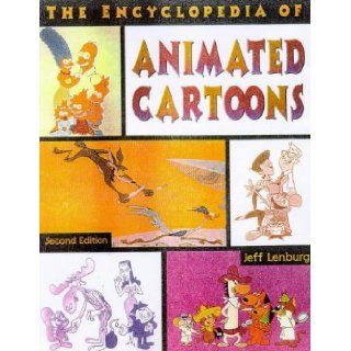 The Encyclopedia of Animated Cartoons Jeff Lenburg 9780816038329 Books