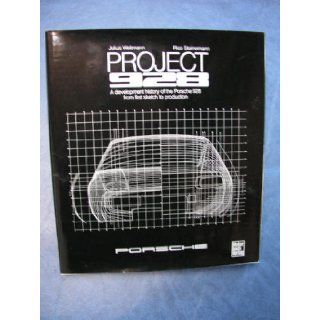 Project 928 A Development History of the Porsche 928 from First Sketch to Production Julius Joseph Weitmann, Rico Steinemann Books