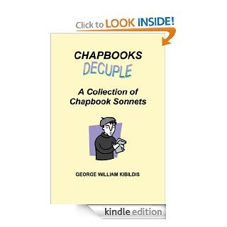 Chapbooks Decuple A Collection of Chapbook Sonnets eBook George W. Kibildis  Kindle Store