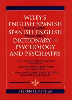 Wiley's English Spanish Spanish English Dictionary of Psychology and Psychiatry (9780471014607) Steven M. Kaplan Books
