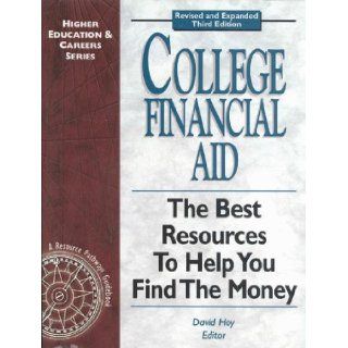 College Financial Aid The Best Resources To Help You Find The Money, 3rd Edition (Higher Education and Careers Series) David Hoy 9781892148018 Books