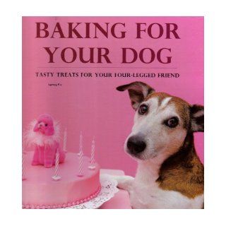 Baking For Your Dog Tasty Treats For Your Four Legged Friends Ingeborg Pils 9781407548128 Books