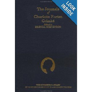 The Journals of Charlotte Forten Grimk (Schomburg Library of Nineteenth Century Black Women Writers) Charlotte L. Forten Grimk, Brenda Stevenson 9780195052381 Books