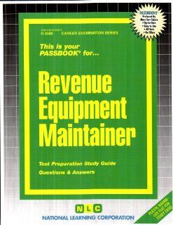 Revenue Equipment Maintainer(Passbooks) (Career Examination Passbooks) Jack Rudman 9780837335803 Books