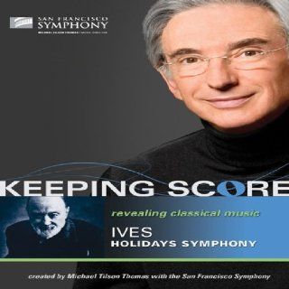 Keeping Score  Ives Holidays Symphony San Francisco Symphony, Michael Tilson Thomas, David Kennard, Joan Saffa, Gary Halvorson Movies & TV