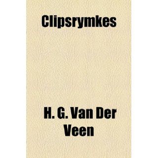 Clipsrymkes (French Edition) H. G. Van Der Veen 9781153596329 Books