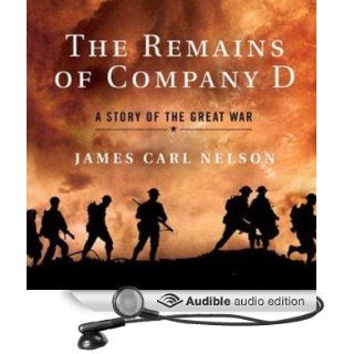 The Remains of Company D A Story of the Great War (Audible Audio Edition) James Carl Nelson, Ray Porter Books