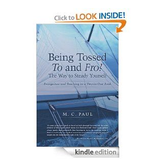Being Tossed To and Fro? The Way to Steady Yourself Evangelism and Teaching in a Two in One Book   Kindle edition by M. C. Paul. Religion & Spirituality Kindle eBooks @ .