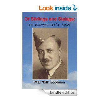 Of Stirlings and Stalags an air gunner's tale eBook W.E. 'Bill' Goodman, Gill Chesney Green Kindle Store