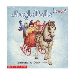 Jingle Bells (Sing and Read Storybook) (Sing and Read Storybook) Darcy May 9780439287210 Books