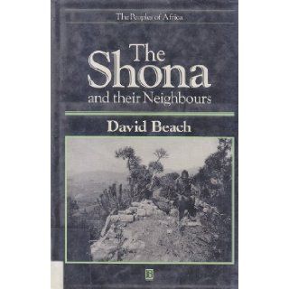 The Shona and Their Neighbours (Peoples of Africa) David Beach 9780631176787 Books