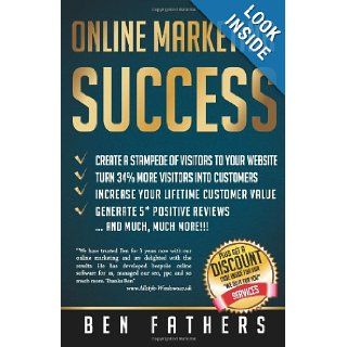 Online Marketing Success Ben Fathers 9781490310398 Books