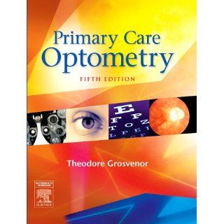 Primary Care Optometry, 5e (Grosvenor, Primary Care Optometry) 9780750675758 Medicine & Health Science Books @